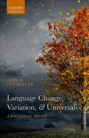 Language Change, Variation, and Universals de Peter W. Culicover