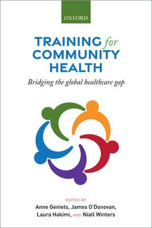 Training for Community Health: Bridging the global health care gap de Anne Geniets