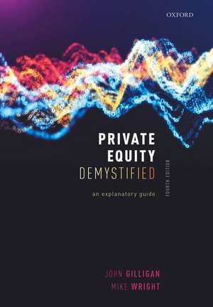 Private Equity Demystified: An Explanatory Guide de John Gilligan