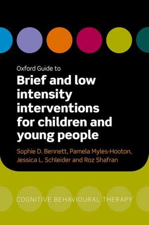 Oxford Guide to Brief and Low Intensity Interventions for Children and Young People de Sophie Bennett