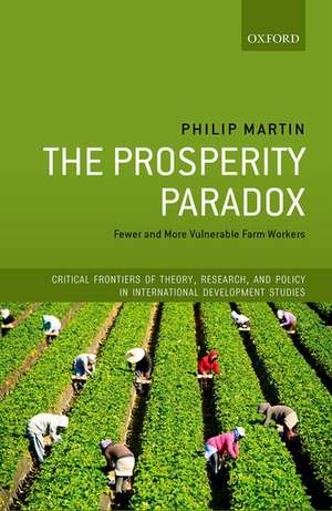 The Prosperity Paradox: Fewer and More Vulnerable Farm Workers de Philip Martin