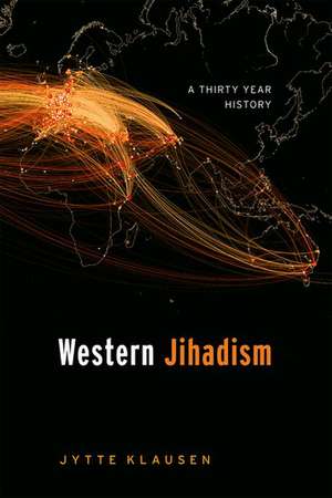 Western Jihadism: A Thirty Year History de Jytte Klausen