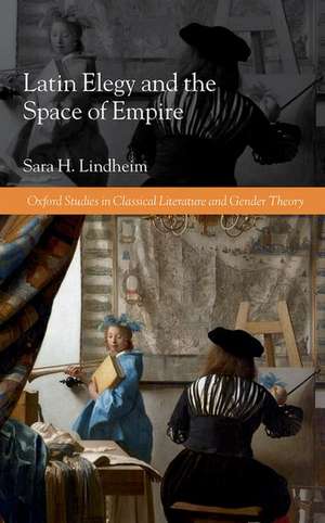 Latin Elegy and the Space of Empire de Sara H. Lindheim