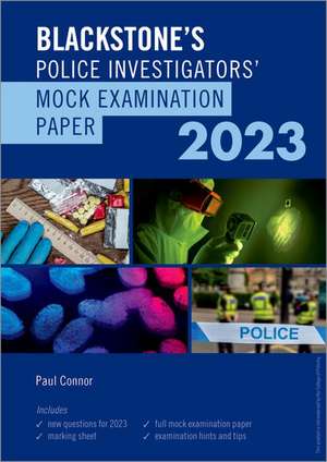 Blackstone's Police Investigators Mock Exam 2023 de Paul Connor