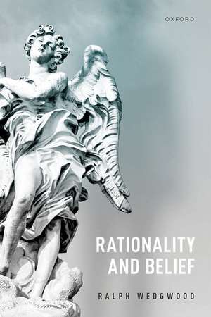 Rationality and Belief de Ralph Wedgwood