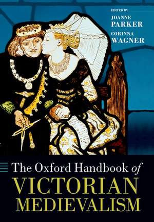 The Oxford Handbook of Victorian Medievalism de Joanne Parker