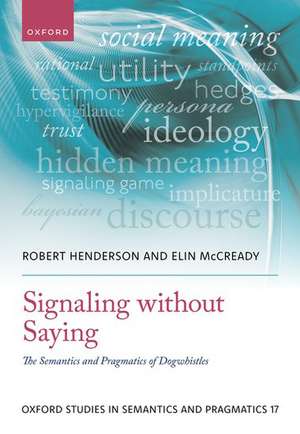 Signaling without Saying: The Semantics and Pragmatics of Dogwhistles de Robert Henderson