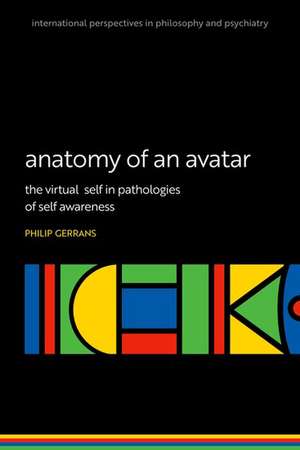 Anatomy of an Avatar: The virtual self in pathologies of self awareness de Philip Gerrans