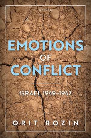 Emotions of Conflict, Israel 1949-1967 de Orit Rozin