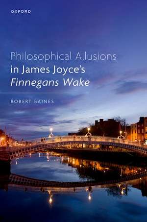 Philosophical Allusions in James Joyce's Finnegans Wake de Robert Baines