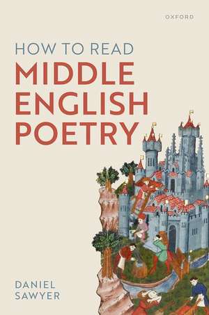 How to Read Middle English Poetry de Daniel Sawyer