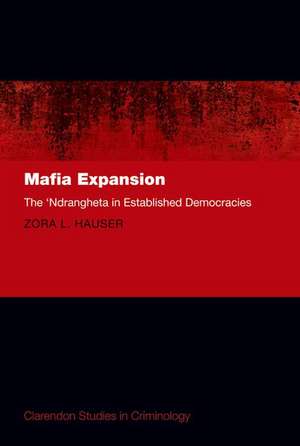 Mafia Expansion: The 'Ndrangheta in Established Democracies de Zora L. Hauser