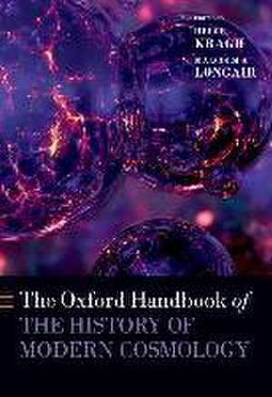 The Oxford Handbook of the History of Modern Cosmology de Helge Kragh