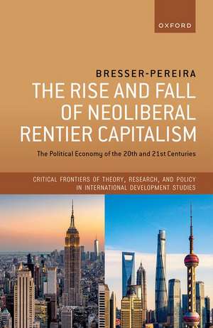 The Rise and Fall of Neoliberal Rentier Capitalism: The Political Economy of the 20th and 21st Centuries de Luiz Carlos Bresser-Pereira