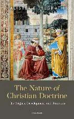 The Nature of Christian Doctrine: Its Origins, Development, and Function de Alister E. McGrath