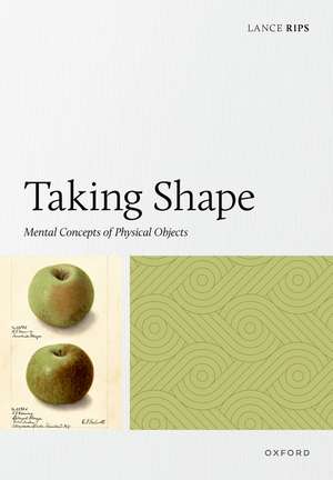 Taking Shape: Mental Concepts of Physical Objects de Lance J. Rips