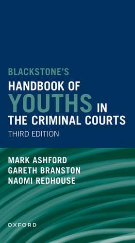 Blackstones' Handbook of Youths in the Criminal Courts de Gareth Branston