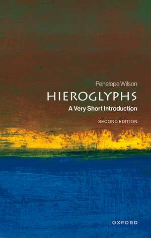 Hieroglyphs: A Very Short Introduction de Penelope Wilson