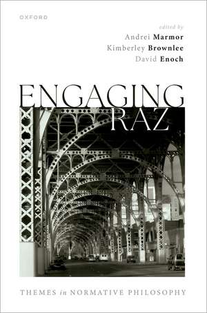 Engaging Raz: Themes in Normative Philosophy de Andrei Marmor