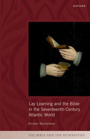 Lay Learning and the Bible in the Seventeenth-Century Atlantic World de Kirsten Macfarlane