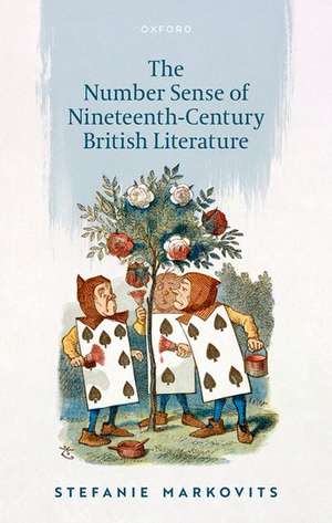 The Number Sense of Nineteenth-Century British Literature de Stefanie Markovits