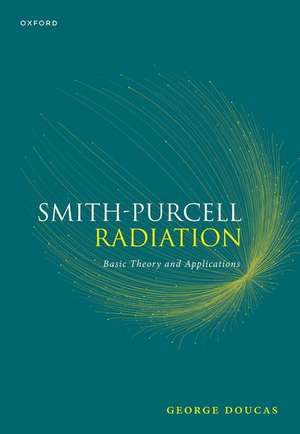 Smith-Purcell Radiation: Basic Theory and Applications de George Doucas