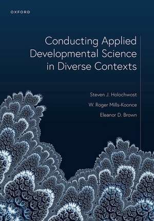 Conducting Applied Developmental Science in Diverse Contexts de Steven J. Holochwost