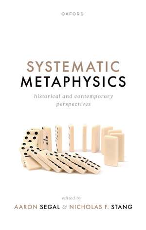 Systematic Metaphysics: Historical and Contemporary Perspectives de Aaron Segal