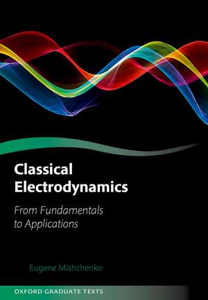 Classical Electrodynamics: From Fundamentals to Applications de Eugene Mishchenko