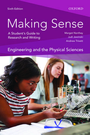 Making Sense in Engineering and the Physical Sciences: A Student's Guide to Research and Writing de Margot Northey