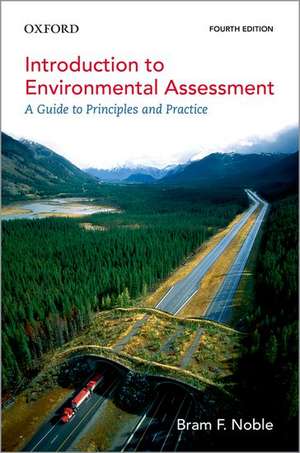 Introduction to Environmental Assessment: A Guide to Principles and Practice de Bram F. Noble