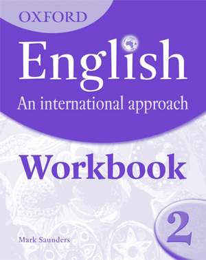 Oxford English: An International Approach: Workbook 2 de Mark Saunders