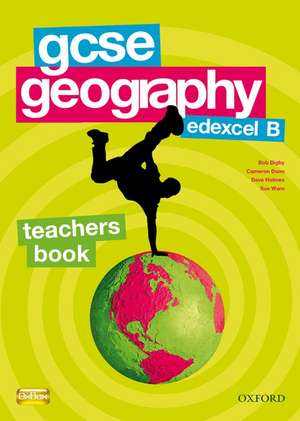 GCSE Geography for Edexcel B Teacher's Handbook de Bob Digby et al