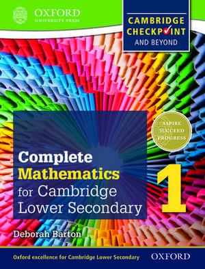 Complete Mathematics for Cambridge Lower Secondary 1 (First Edition) de Deborah Barton