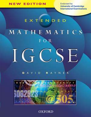 Extended Mathematics for IGCSE: Endorsed by University of Cambridge International Examinations de David Rayner