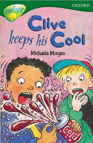 Oxford Reading Tree: Level 12: TreeTops Stories: Clive Keeps His Cool de Michaela Morgan