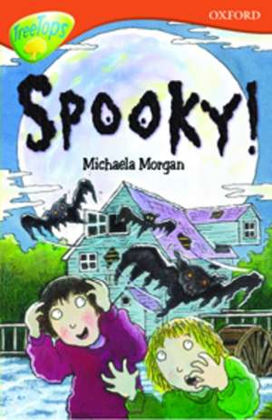 Oxford Reading Tree: Level 13: TreeTops More Stories A: Spooky! de Michaela Morgan