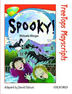 Oxford Reading Tree: Level 13: TreeTops Playscripts: Spooky! de Michaela Morgan