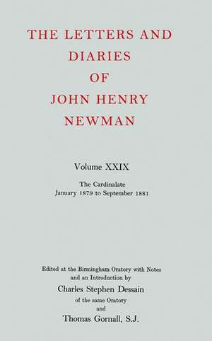 The Letters and Diaries of John Henry Newman: Volume XXIX: The Cardinalate, January 1879 to September 1881 de John Henry Newman