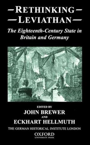 Rethinking Leviathan: The Eighteenth-Century State in Britain and Germany de John Brewer