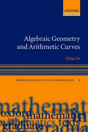 Algebraic Geometry and Arithmetic Curves de Qing Liu