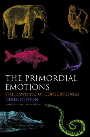 The Primordial Emotions: The dawning of consciousness de Derek Denton