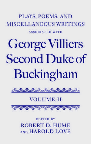 Plays, Poems, and Miscellaneous Writings associated with George Villiers, Second Duke of Buckingham: Volume II de Robert D. Hume