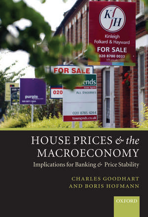 House Prices and the Macroeconomy: Implications for Banking and Price Stability de Charles Goodhart