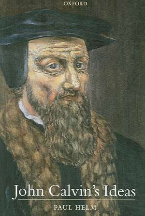 John Calvin's Ideas de Paul Helm