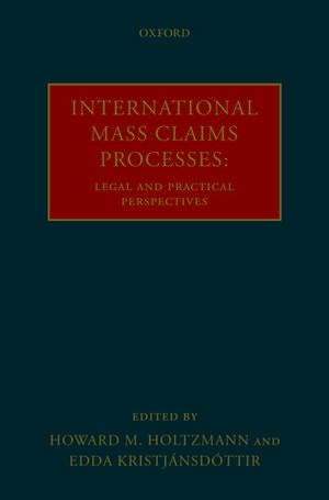 International Mass Claims Processes: Legal and Practical Perspectives de Howard M. Holtzmann