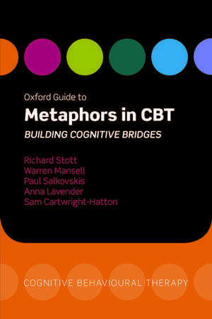 Oxford Guide to Metaphors in CBT: Building Cognitive Bridges de Richard Stott