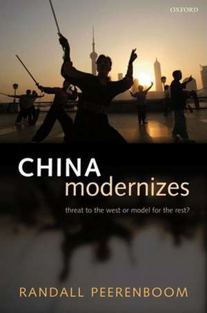 China Modernizes: Threat to the West or Model for the Rest? de Randall Peerenboom