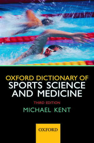 Oxford Dictionary of Sports Science and Medicine de Michael Kent