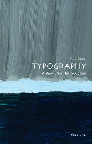 Typography: A Very Short Introduction de Paul Luna